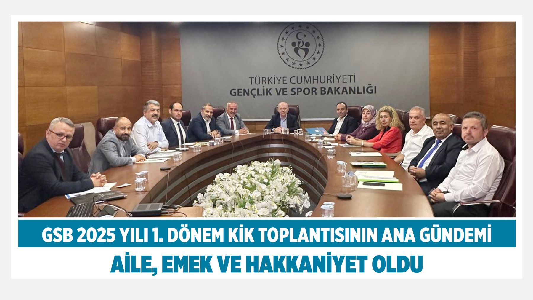 NE ALDATAN OLURUZ NE DE ALDANAN! GSB 2025 YILI 1. DÖNEM KİK TOPLANTISININ ANA GÜNDEMİ AİLE, EMEK VE HAKKANİYET OLDU
