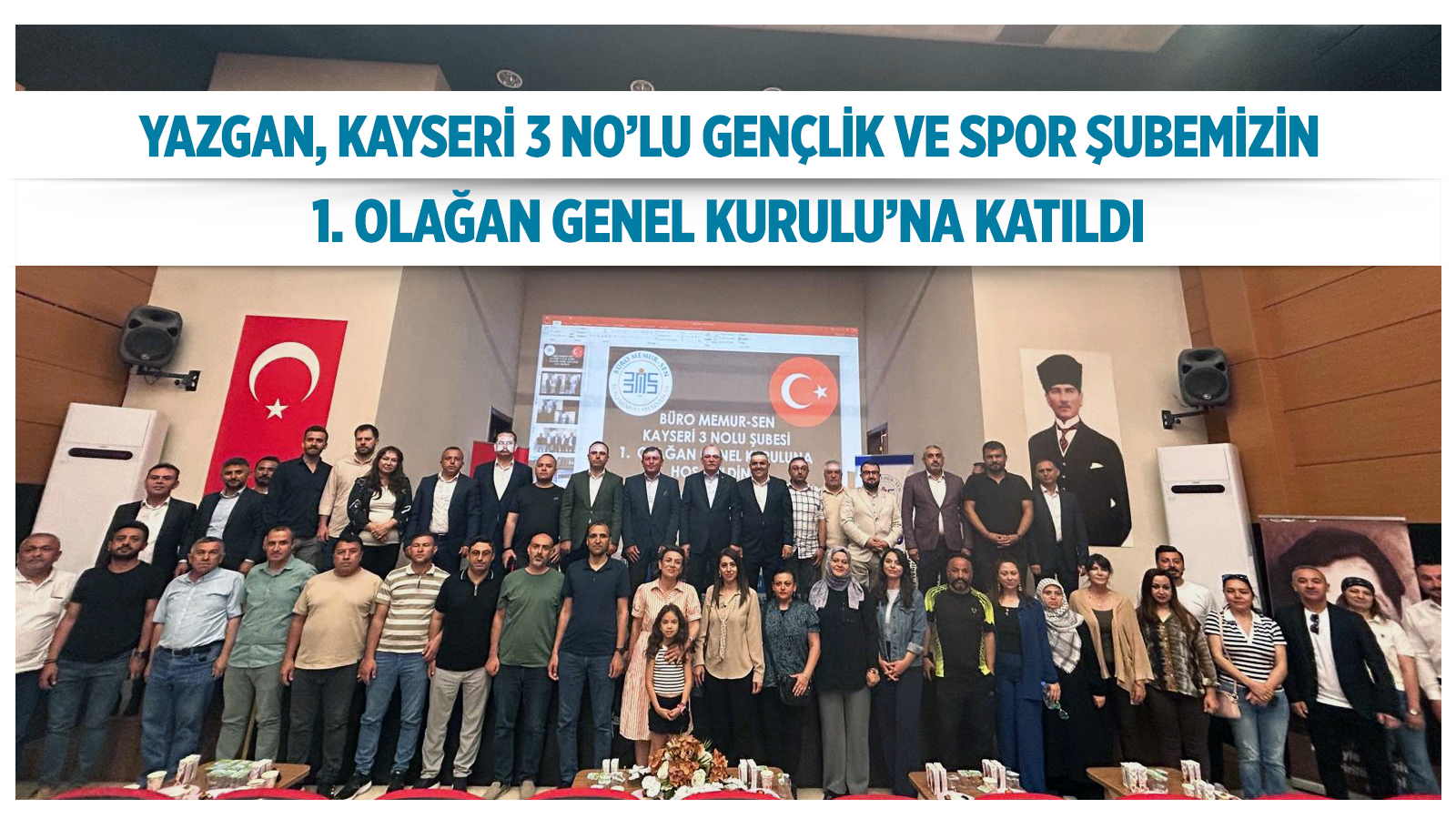 YAZGAN, KAYSERİ 3 NO’LU GENÇLİK VE SPOR ŞUBEMİZİN 1. OLAĞAN GENEL KURULU’NA KATILDI