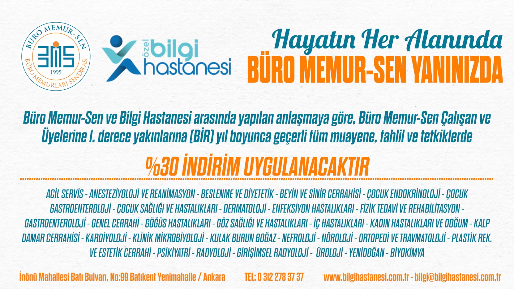 ÖZEL BİLGİ HASTANESİ İLE YAPMIŞ OLDUĞUMUZ ANLAŞMA İLE BÜRO MEMUR-SEN ÜYELERİNE, 1. DERECE YAKINLARINA TAHLİL VE TETKİKLERDE %30 İNDİRİM UYGULANACAKTIR