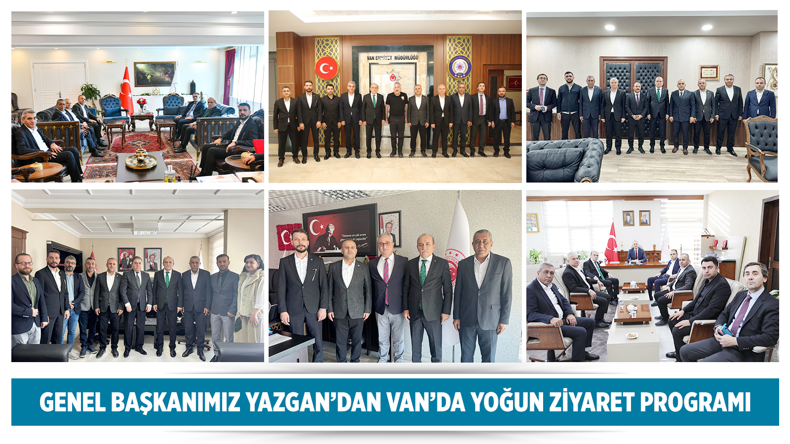 GENEL BAŞKANIMIZ YAZGAN’DAN VAN’DA YOĞUN ZİYARET PROGRAMI