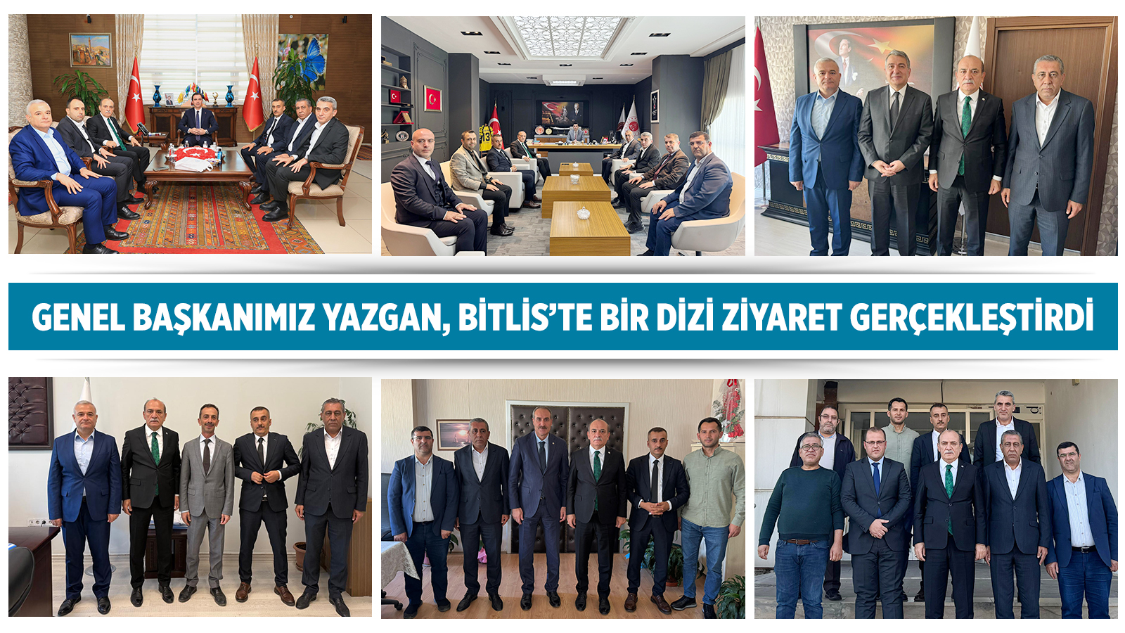 GENEL BAŞKANIMIZ YAZGAN, BİTLİS’TE BİR DİZİ ZİYARET GERÇEKLEŞTİRDİ