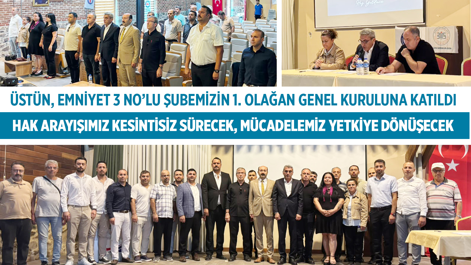 ÜSTÜN, EMNİYET 3 NO’LU ŞUBEMİZİN 1. OLAĞAN GENEL KURULUNA KATILDI: HAK ARAYIŞIMIZ KESİNTİSİZ SÜRECEK, MÜCADELEMİZ YETKİYE DÖNÜŞECEK