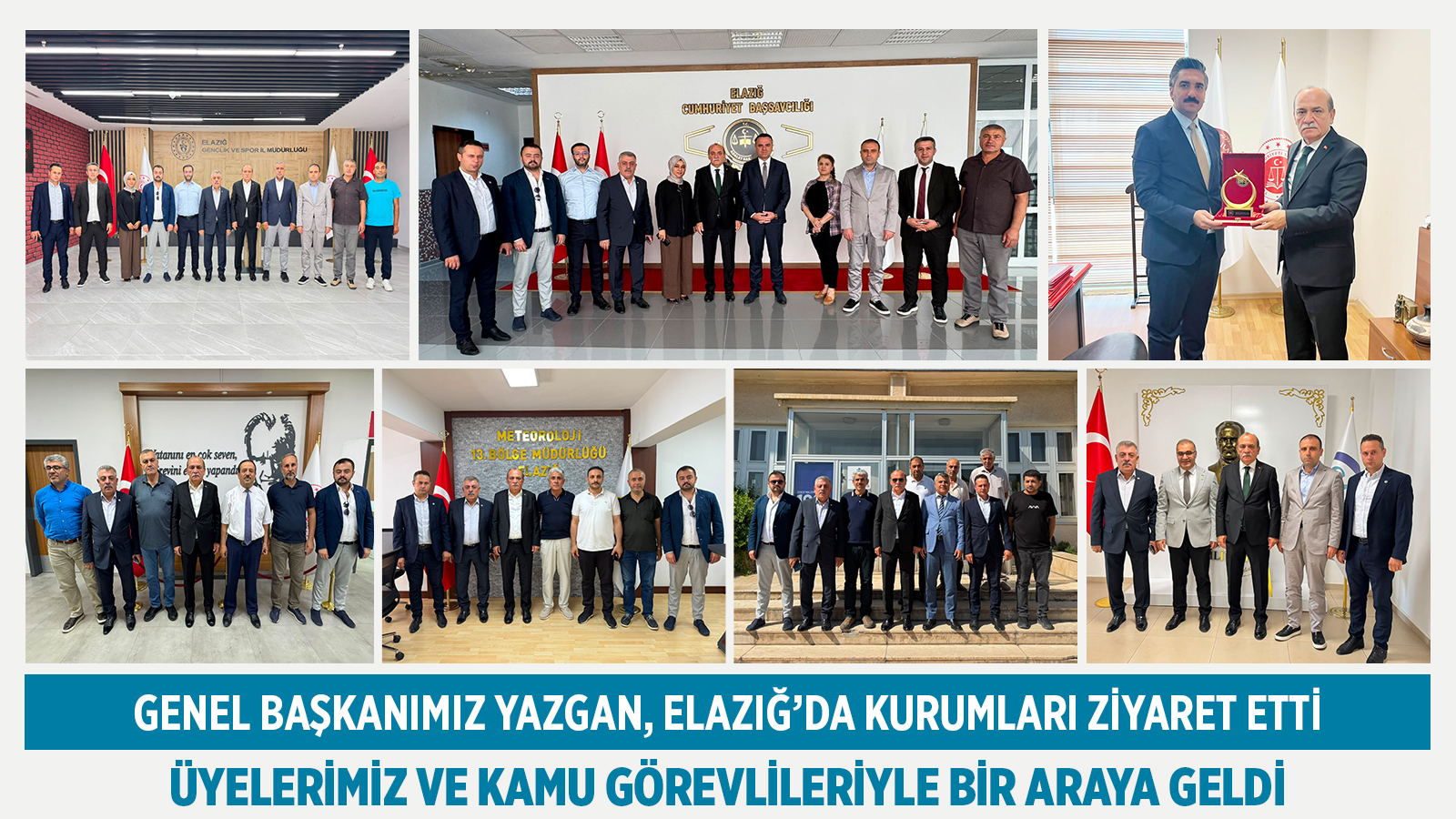 GENEL BAŞKANIMIZ YAZGAN, ELAZIĞ’DA KURUMLARI ZİYARET ETTİ; ÜYELERİMİZ VE KAMU GÖREVLİLERİYLE BİR ARAYA GELDİ
