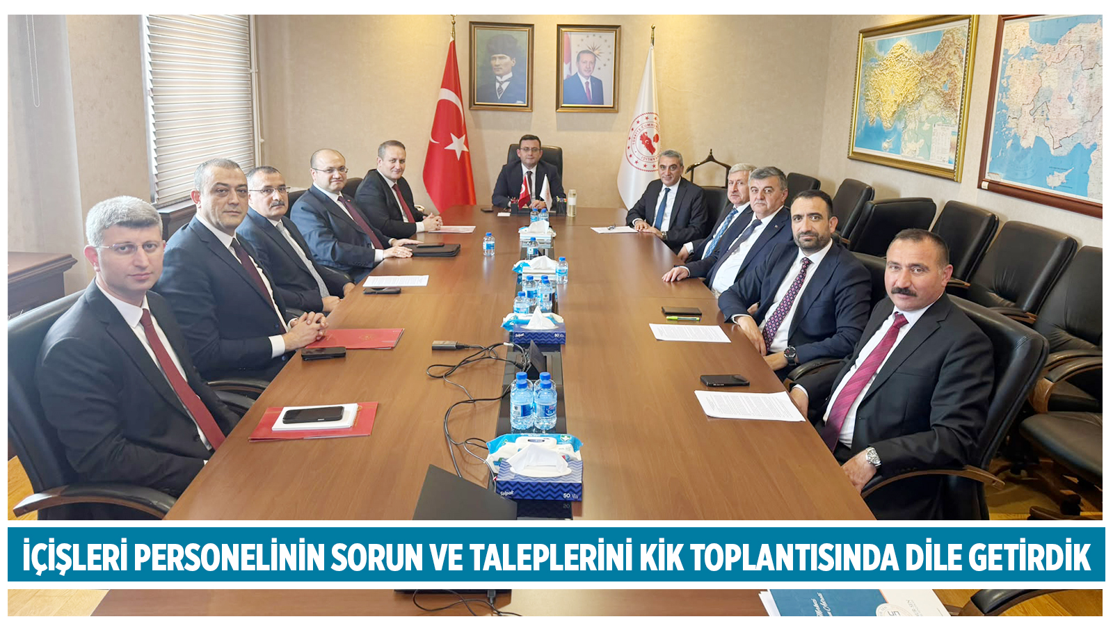 İÇİŞLERİ PERSONELİNİN SORUN VE TALEPLERİNE KİK TOPLANTISINDA ÇÖZÜM ARADIK