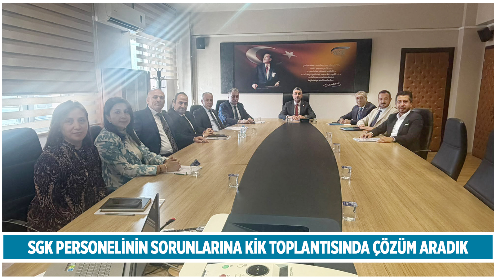 SGK PERSONELİNİN SORUNLARINA KİK TOPLANTISINDA ÇÖZÜM ARADIK