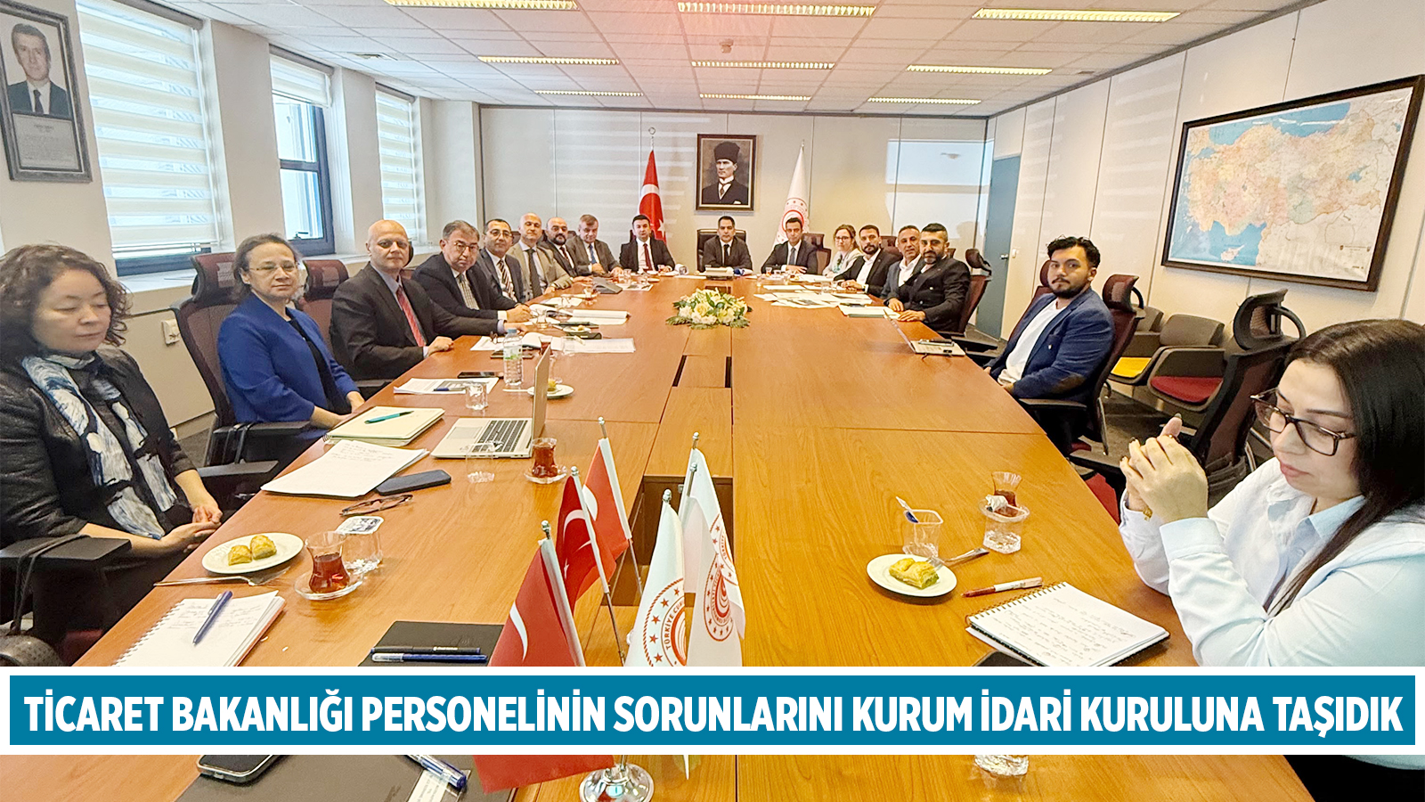 TİCARET BAKANLIĞI PERSONELİNİN SORUNLARINI KURUM İDARİ KURULUNA TAŞIDIK