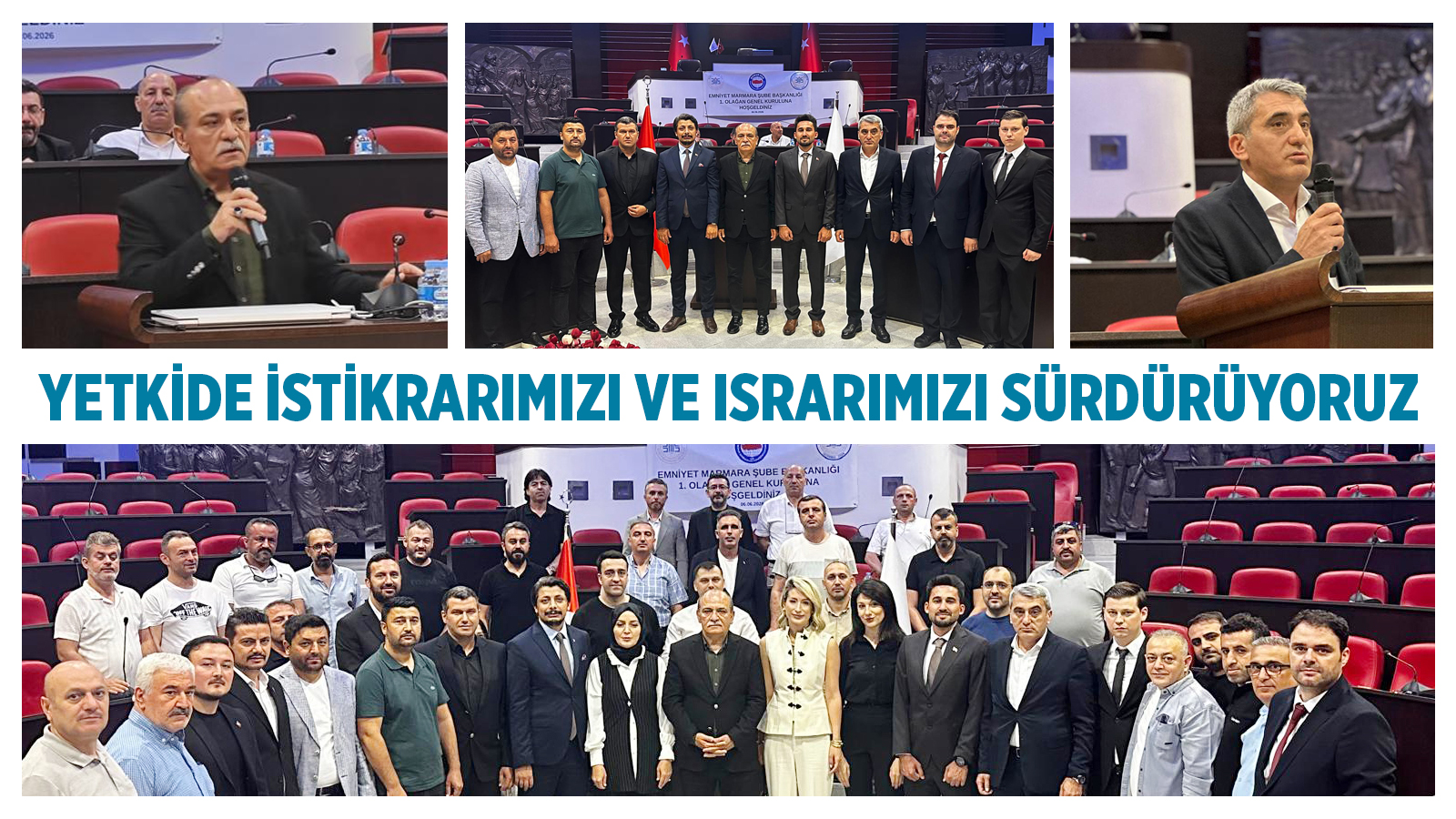 YAZGAN, EMNİYET MARMARA ŞUBEMİZİN OLAĞAN GENEL KURULUNDA KONUŞTU: YETKİDE İSTİKRARIMIZI VE ISRARIMIZI SÜRDÜRÜYORUZ