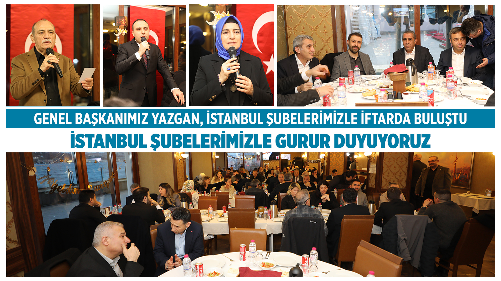 GENEL BAŞKANIMIZ YUSUF YAZGAN, İSTANBUL ŞUBELERİMİZLE COŞKULU BİR İFTAR PROGRAMINDA BULUŞTU: İSTANBUL ŞUBELERİMİZLE GURUR DUYUYORUZ