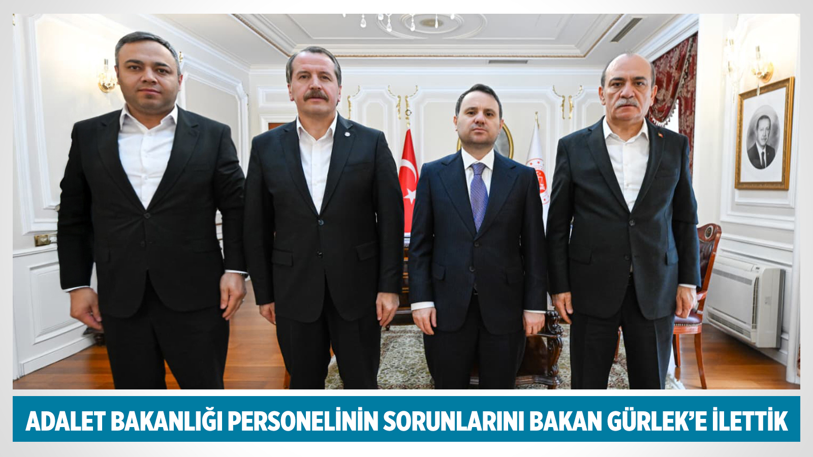 ADALET BAKANLIĞI PERSONELİNİN SORUNLARINI BAKAN GÜRLEK’E İLETTİK