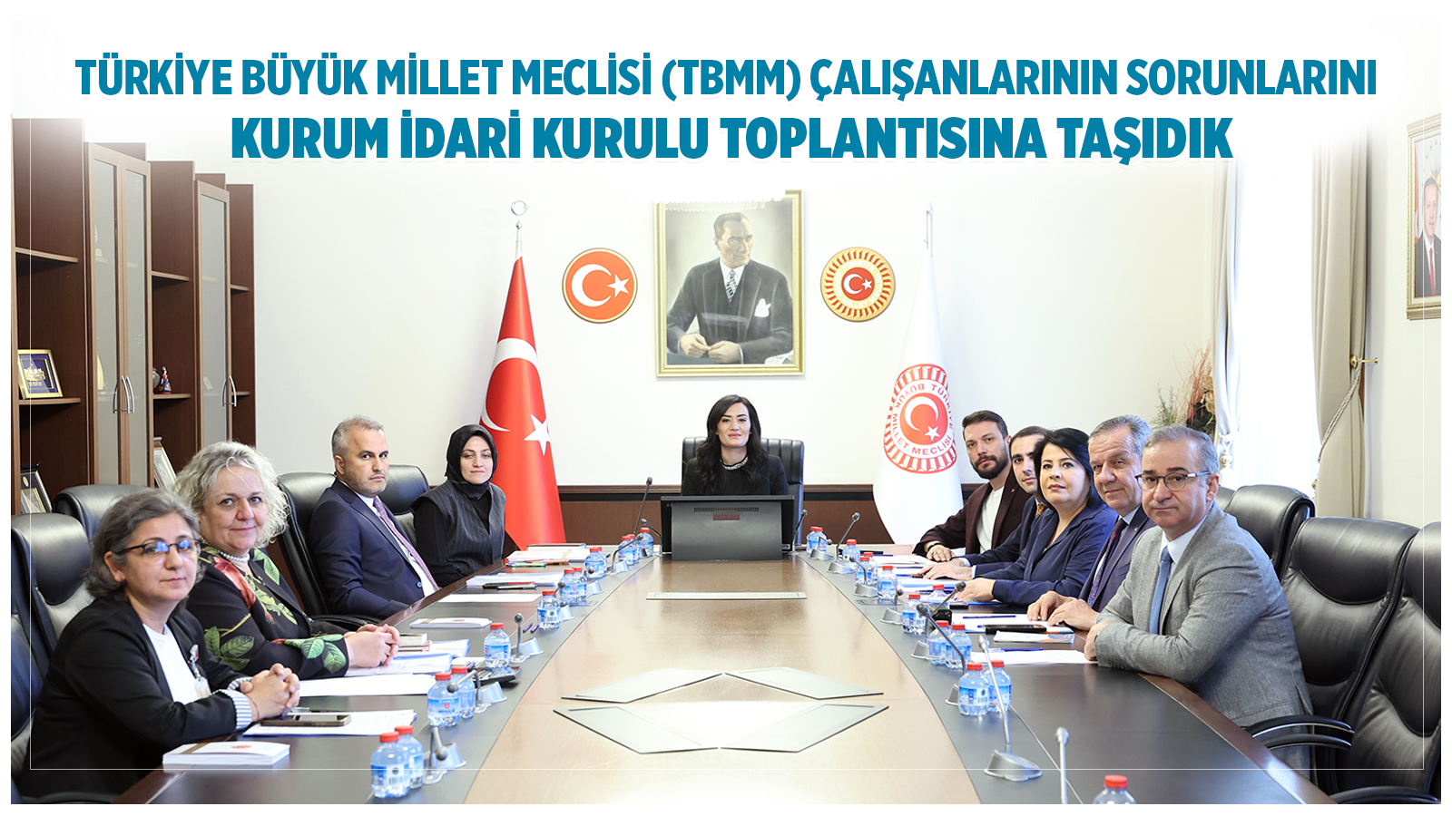 TÜRKİYE BÜYÜK MİLLET MECLİSİ (TBMM) ÇALIŞANLARININ SORUNLARINI KURUM İDARİ KURULU TOPLANTISINA TAŞIDIK