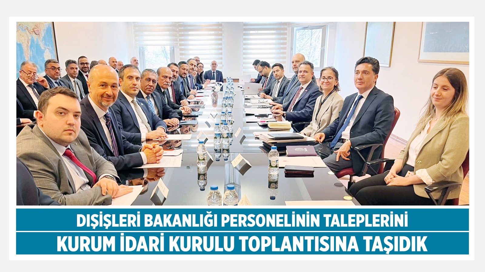 DIŞİŞLERİ BAKANLIĞI PERSONELİNİN TALEPLERİNİ KURUM İDARİ KURULU TOPLANTISINA TAŞIDIK