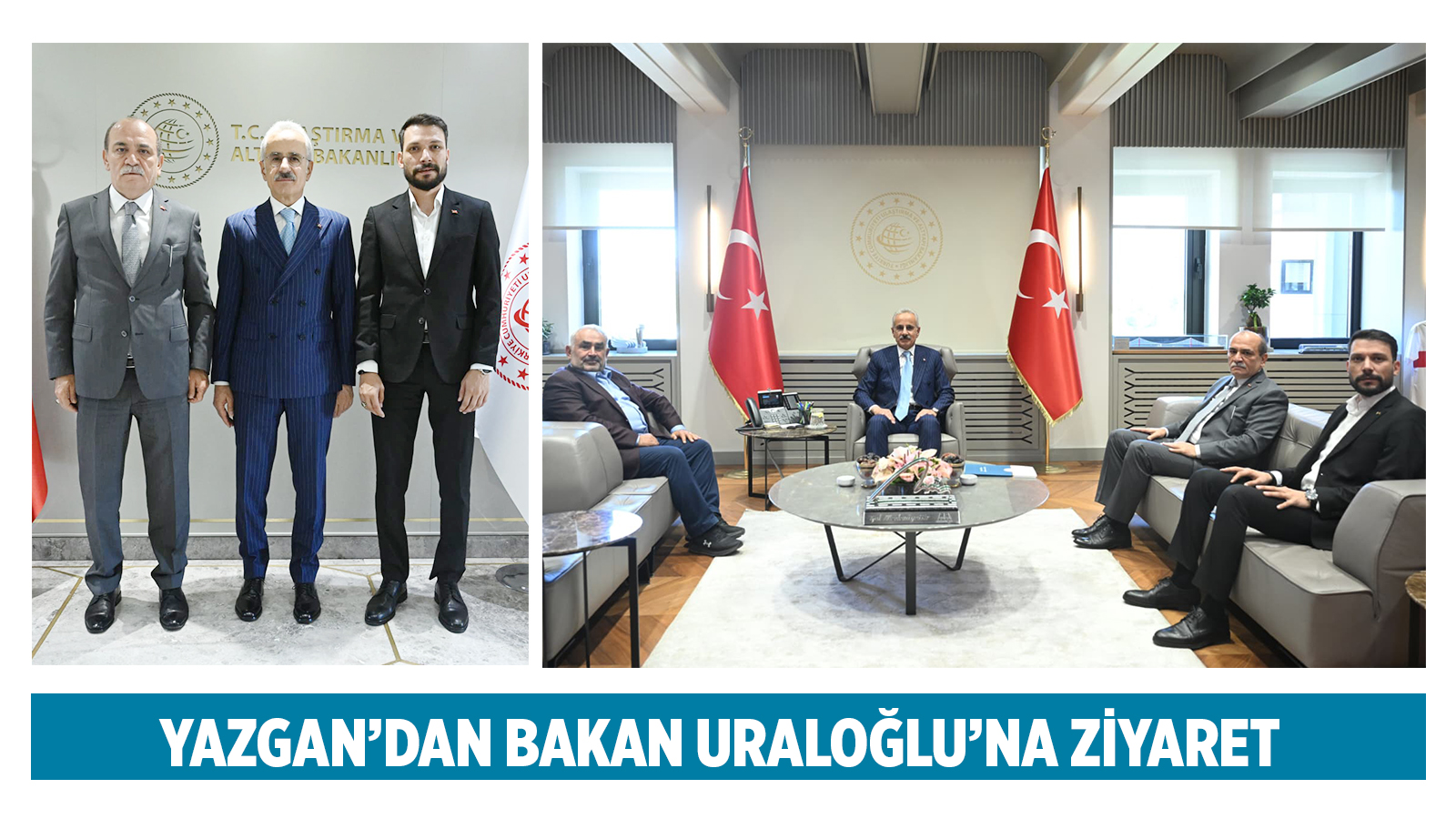 YAZGAN’DAN BAKAN URALOĞLU’NA ZİYARET