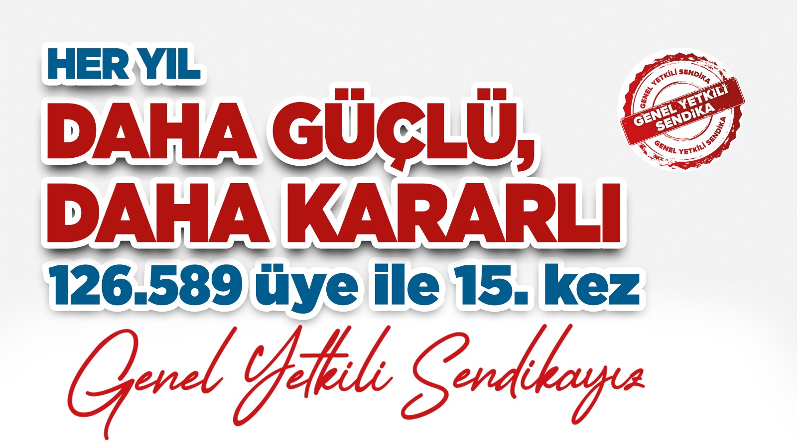 HER YIL DAHA GÜÇLÜ DAHA KARARLI