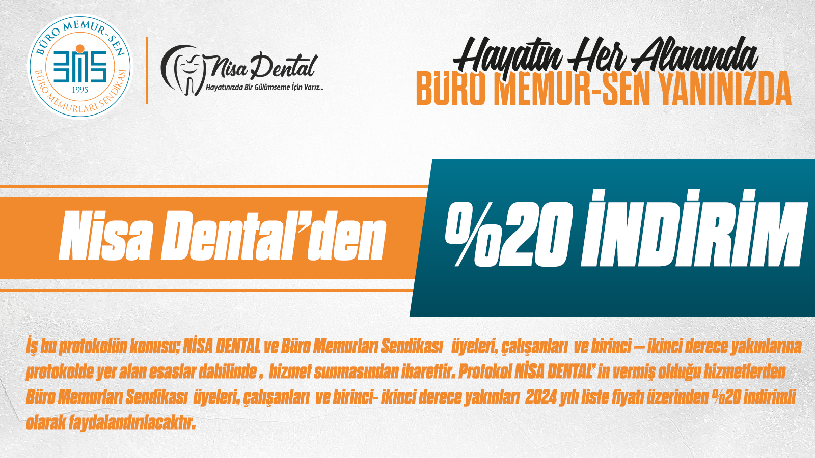 NİSA DENTAL'DEN BÜRO MEMUR-SEN ÇALIŞANLARI, ÜYELERİNE, 1. DERECE YAKINLARINA MUAYENE VE TETKİKLERDE %20 İNDİRİM UYGULANACAKTIR