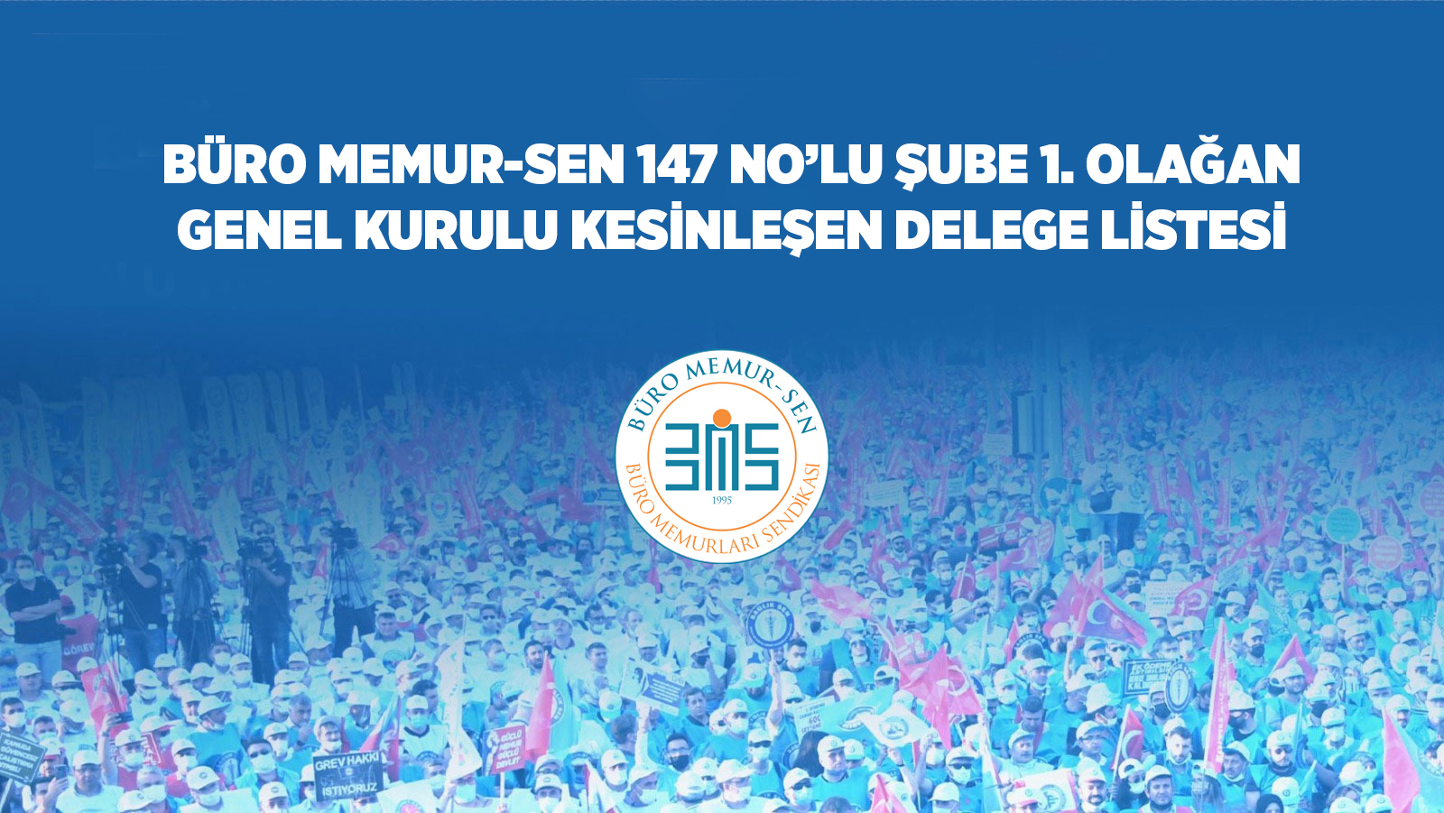 BÜRO MEMUR-SEN 147 NO’LU ŞUBE 1. OLAĞAN GENEL KURULU KESİNLEŞEN DELEGE LİSTESİ
