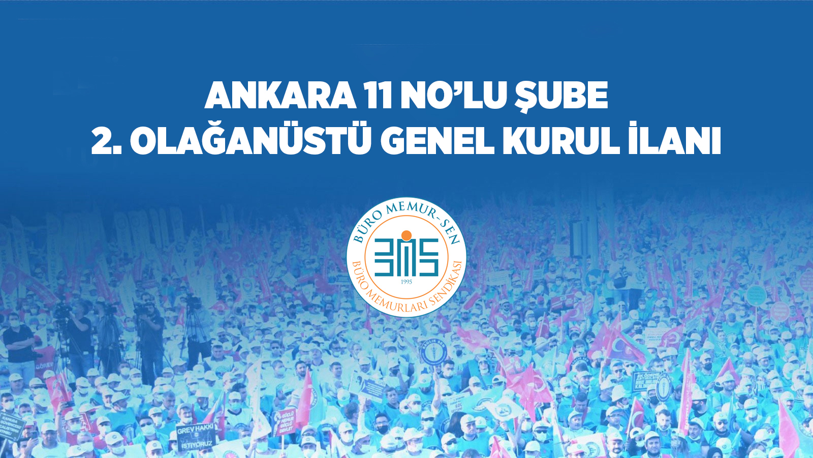 ANKARA 11 NO’LU ŞUBE 2. OLAĞANÜSTÜ GENEL KURUL İLANI