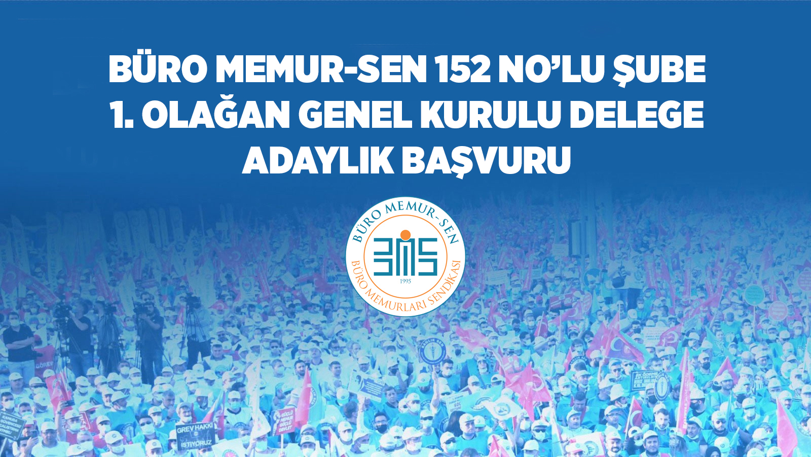 BÜRO MEMUR-SEN 152 NO’LU ŞUBE 1. OLAĞAN GENEL KURULU DELEGE ADAYLIK BAŞVURU
