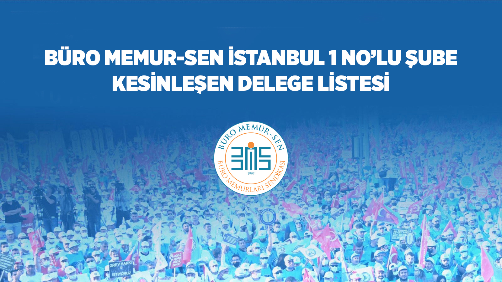 BÜRO MEMUR-SEN İSTANBUL 1 NO’LU ŞUBE KESİNLEŞEN DELEGE LİSTESİ