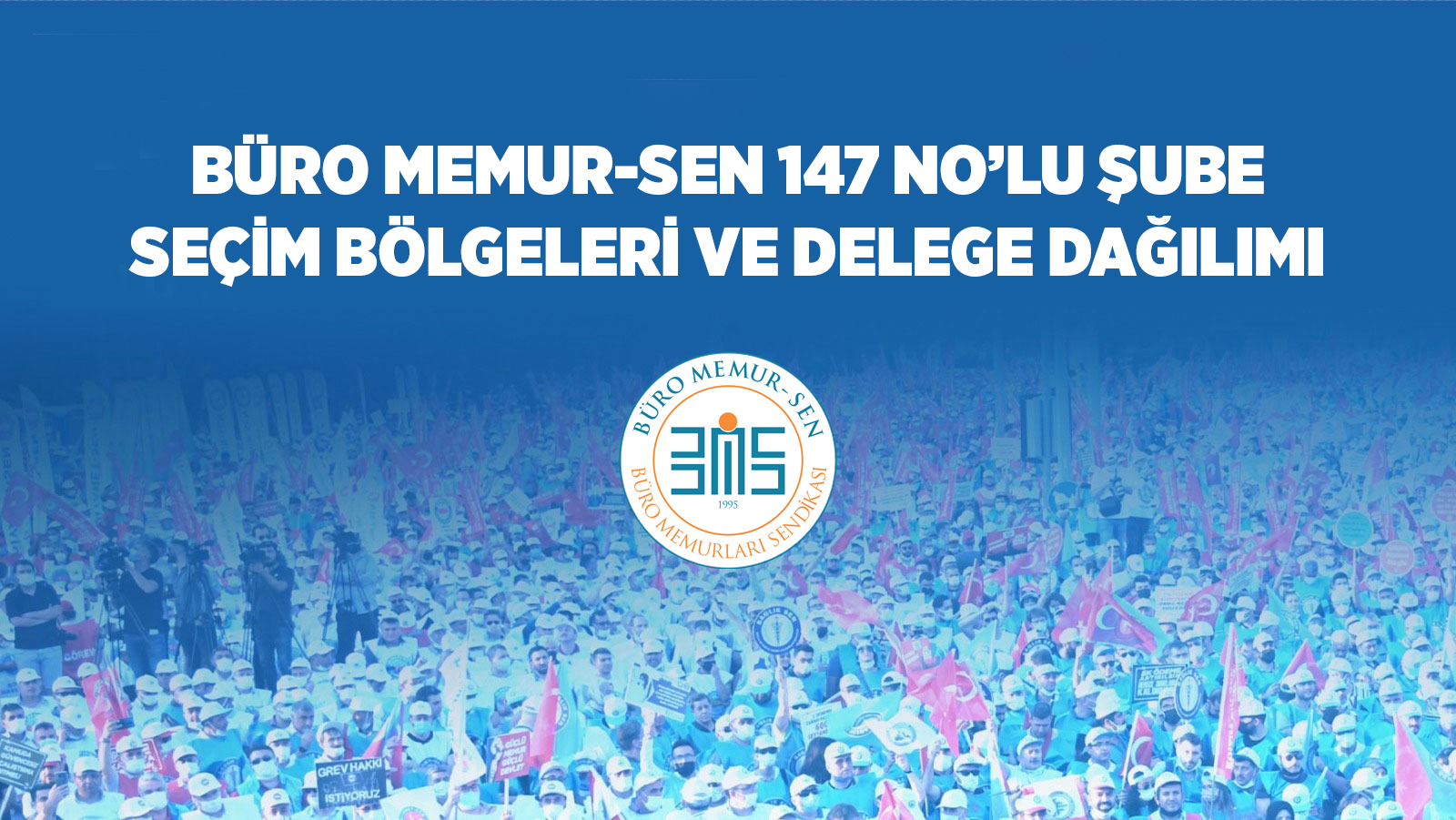 BÜRO MEMUR-SEN 147 NO’LU ŞUBE SEÇİM BÖLGELERİ VE DELEGE DAĞILIMI