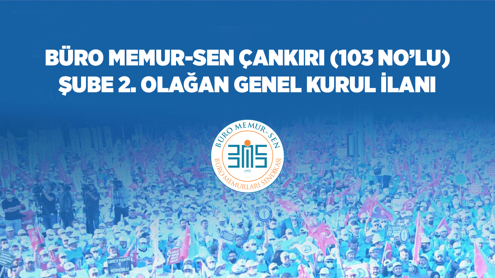 BÜRO MEMUR-SEN ÇANKIRI (103 NO’LU) ŞUBE 2. OLAĞAN GENEL KURUL İLANI