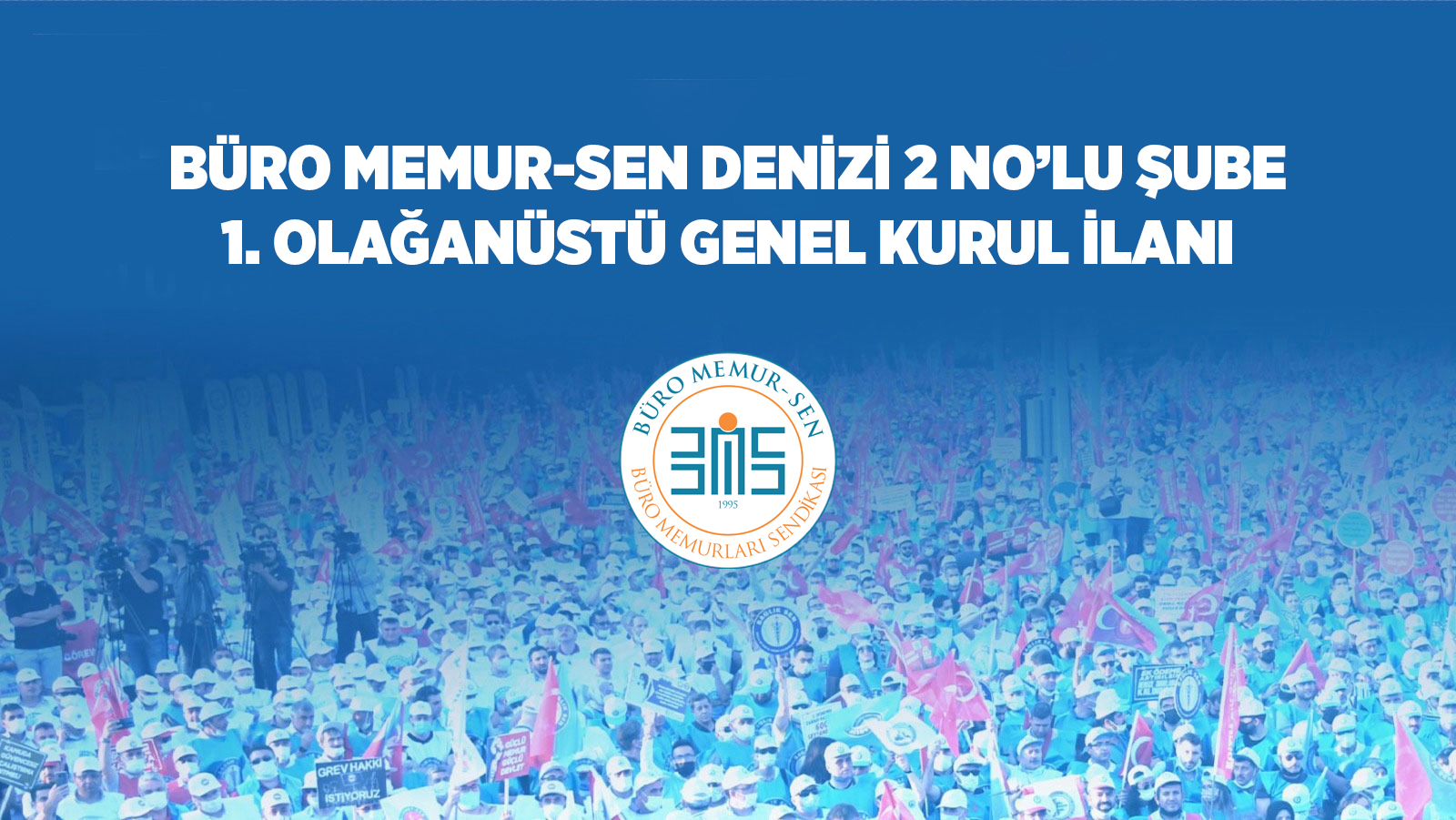 BÜRO MEMUR-SEN DENİZİ 2 NO’LU ŞUBE 1. OLAĞANÜSTÜ GENEL KURUL İLANI