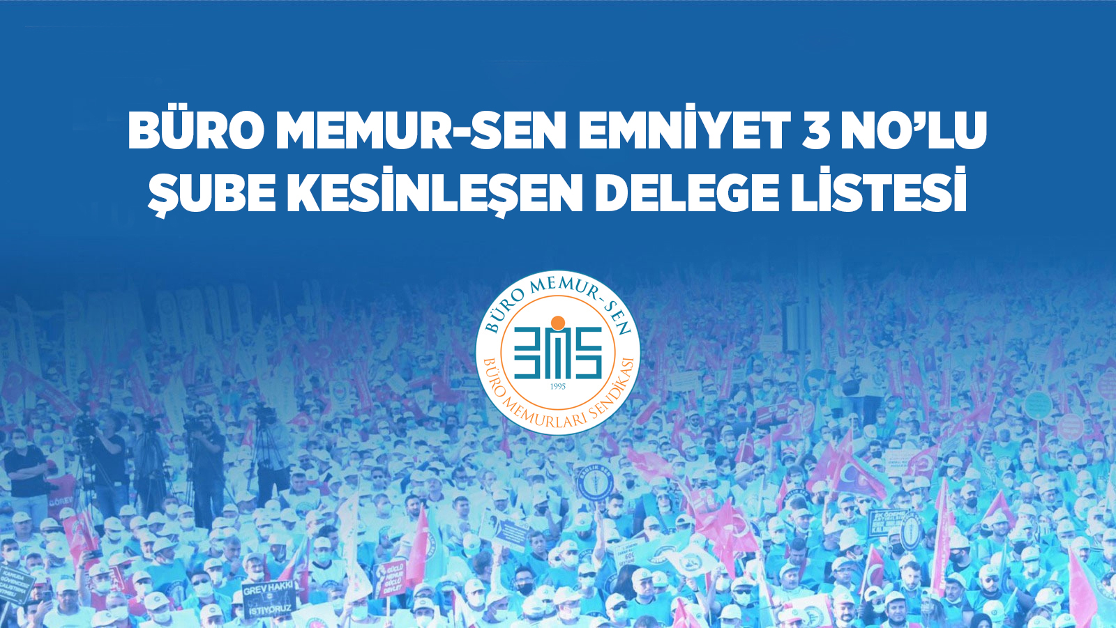 BÜRO MEMUR-SEN EMNİYET 3 NO’LU ŞUBE KESİNLEŞEN DELEGE LİSTESİ